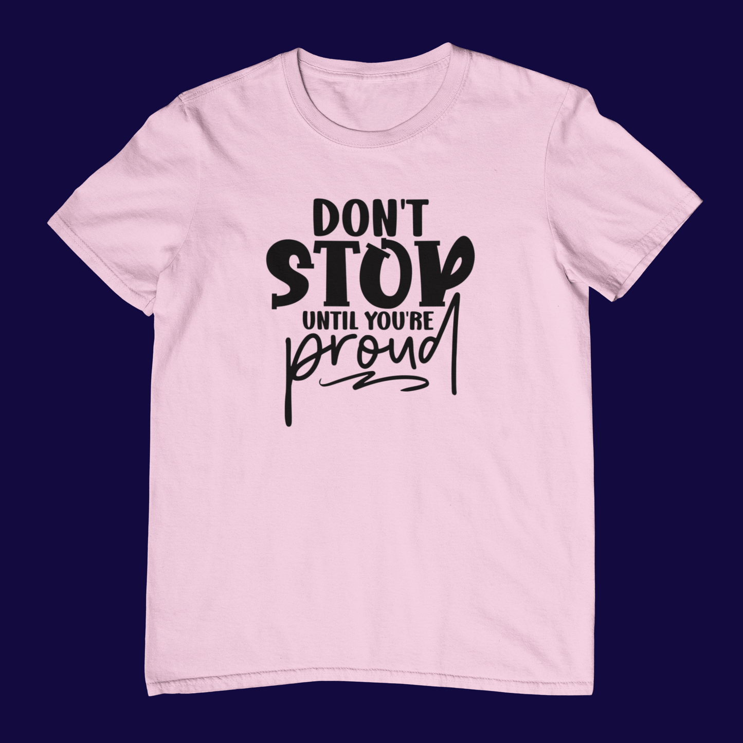 Don't Stop until you proud | Women Tee