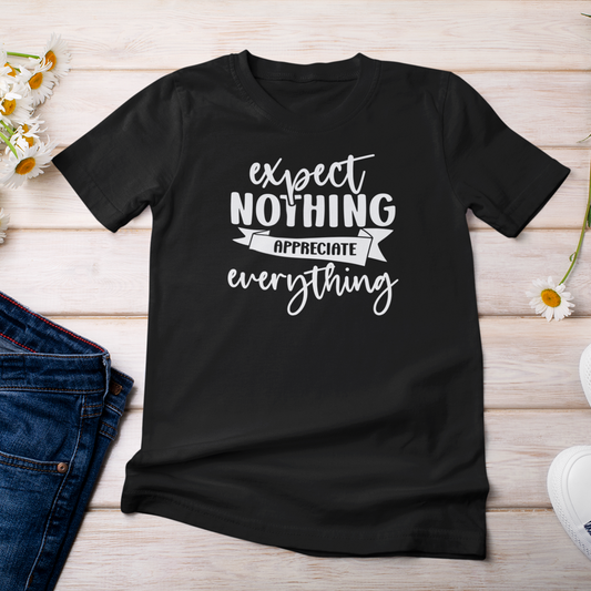 Expect Noting Appreciate Everything | Women Tee