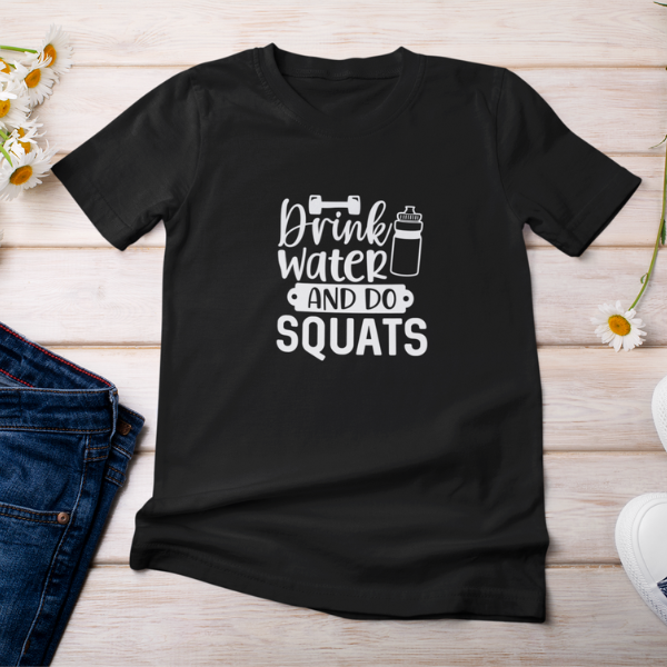 Drink Water And Do Squats | Women Tee