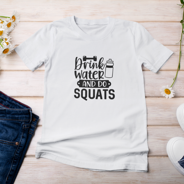 Drink Water And Do Squats | Women Tee