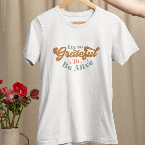 0D-I Am So Grateful To Be Alive | Women Tee