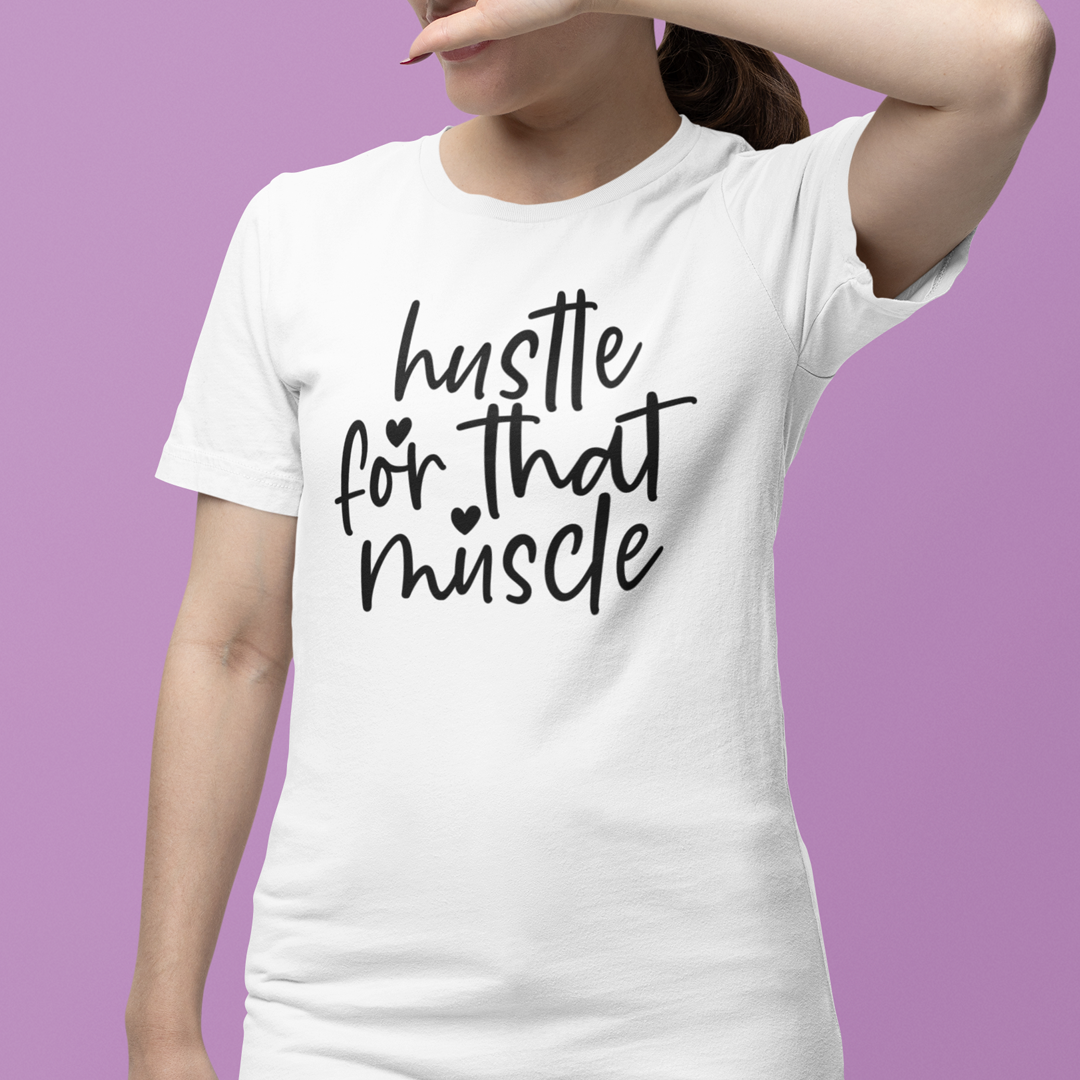 Hustle For That Muscle | Women Tee